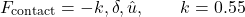 \[F_{\text{contact}} = -k,\delta,\hat{u}, \qquad k = 0.55\]