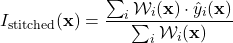 \[I_{\text{stitched}}(\mathbf{x}) = \frac{\sum_{i} \mathcal{W}_i(\mathbf{x}) \cdot \hat{y}_i(\mathbf{x})}{\sum_{i} \mathcal{W}_i(\mathbf{x})}\]