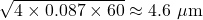\[\sqrt{4 \times 0.087 \times 60} \approx 4.6\ \mu\text{m}\]