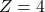 Z = 4