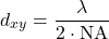 \[d_{xy} = \frac{\lambda}{2 \cdot \text{NA}}\]